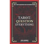 Tarot: Question Everything: 300+ Tarot Questions For the Modern Seeker