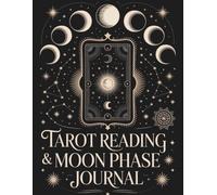 Tarot Reading & Moon Phase Journal: Includes Moon Phase Trackers, Tarot Logs, 3-Card Spreads, and Yearly Reflection Pages for Witches and Spiritual Seekers