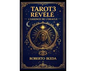 Tarot révélé 3 : L’essence de l’oracle