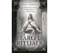 Tarot Rituals: Ceremonies, Ideas, & Experiences for the Tarot Lover