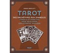 Tarot: Des archétypes aux symboles conseils et exercices pour votre potentiel mystique