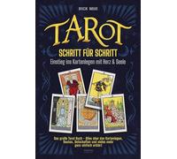 Tarot Schritt für Schritt - Einstieg ins Kartenlegen mit Herz & Seele: Das große Tarot Buch - Alles über das Kartenlegen, Deuten, Botschaften und vieles mehr ganz einfach erklärt (Klarseher)