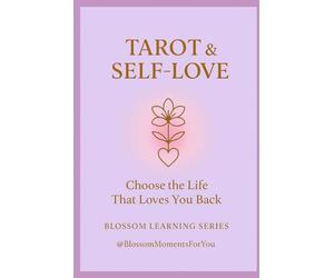 Tarot & Self-Love: Choose the Life That Loves You Back