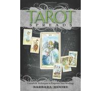 Tarot Spreads : Dispositions et techniques pour renforcer vos lectures