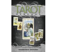 Tarot Spreads: Layouts & Techniques to Empower Your Readings