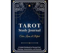 Tarot Study Journal: Guided Tarot Workbook with Prompts, Card Descriptions, and Illustrations, Learn the Cards and Connect with Your Deck, Record ... and Personal Keywords, Coloring Workbook