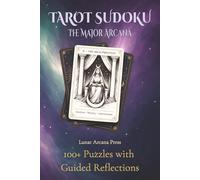 Tarot Sudoku: 100+ Sudoku Puzzles with Tarot-Inspired Guided Reflections for Relaxation, Mindfulness, and Stress Relief (Solutions Included)