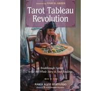 Tarot Tableau Revolution A Breakthrough System to See the Whole Story in Your Readings - María Alviz Hernando - Weiser Books - ebook (ePub) - Livre
