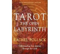 Tarot: The Open Labyrinth--40th Anniversary Edition: Understanding Your Journey Through the Cards