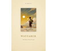 Tarot - The Wayfarer Edition: A companion guide through the 78 cards - as a journey, a mirror, and a quiet language of self-reflection