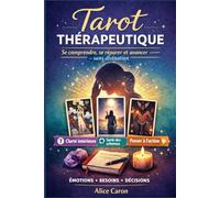 Tarot Thérapeutique: Se comprendre, se réparer et avancer - sans divination