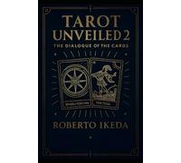 Tarot Unveiled 2: The Dialogue of the Cards