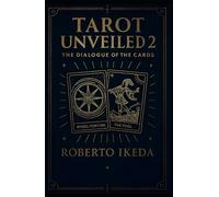 Tarot Unveiled 2: The Dialogue of the Cards