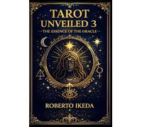 Tarot Unveiled 3: the essence of the oracle