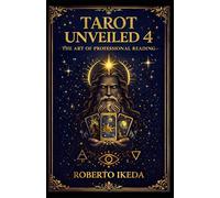 Tarot unveiled 4: the art of professional Reading
