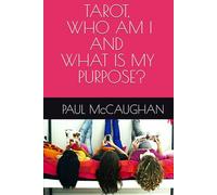 TAROT, WHO AM I AND WHAT IS MY PURPOSE?