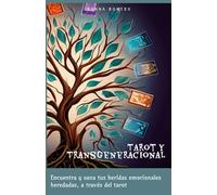 Tarot y transgeneracional: Encuentra y sana tus heridas emocionales heredadas, a través del tarot