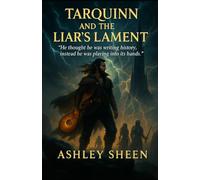 Tarquinn And The Liar's Lament: "He thought he was writing history, instead he was playing into its hands"
