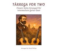 Tárrega for Two: Classic Solos Arranged for Intermediate Guitar Duet