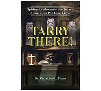 Tarry There!: Spiritual Endowment For Today's Generation Per Luke 24:49