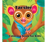 Tarsier: Coloring Book for Kids: 30 Cute Tarsiers to Color and Learn