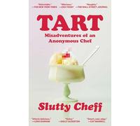 Tart: Misadventures of an Anonymous Chef