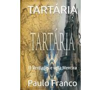 TARTÁRIA: 33 Verdades e uma Mentira