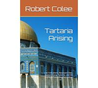 Tartaria Arising: Lost Civilizations, Resonant Cities, Ancient Energy Systems, and the Return of Forgotten Technology