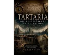 TARTARIA: DIE AUSGELÖSCHTE ZIVILISATION