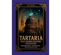 Tartaria Full Hidden History Unlocked Hardcover Linen edition: We Are Not Supposed to Know What's In This Book!
