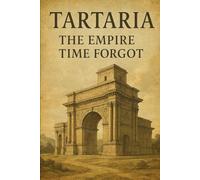 Tartaria: The Empire Time Forgot