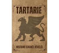 Tartarie: Histoire Cachée Révélée