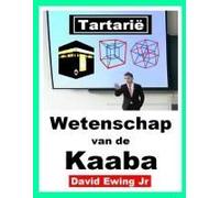 Tartarië - Wetenschap Van De Kaaba: (Niet In Kleur) (Dutch Edition)