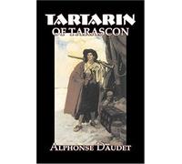 Tartarin Of Tarascon By Alphonse Daudet, Fiction, Classics, Literary