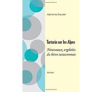 Tartarin sur les Alpes: Nouveaux exploits du héros tarasconnais