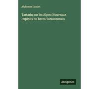 Tartarin sur les Alpes: Nouveaux Exploits du heros Tarasconnais