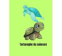 Tartarughe da colorare: 50 disegni da colorare per bambini da 1 a 3 anni