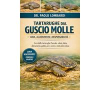 Tartarughe Dal Guscio Molle - Cura, Allevamento e Responsabilità: Cura Delle Tartarughe Pancake, Salute, Dieta, SAllevamento, Gabbie, Pro E Contro E Molto Altro Incluso