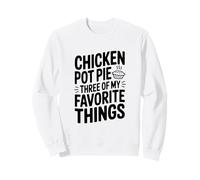 Tarte au Poulet Trois de Mes Choses préférées Sweatshirt