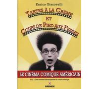Tartes à la crème et coups de pieds aux fesses Le cinéma comique américain. Vol. 1 : les années flamboyantes du court-métrage. - Enrico Giacovelli - Gremese - broché - Etude