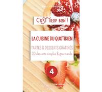 TARTES ET DESSERTS GRATINÉS - LA CUISINE DU QUOTIDIEN: 30 desserts simples & bluffants