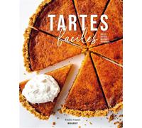 Emilie Franzo – Tartes faciles: Salées - Sucrées - Rustiques - Originales