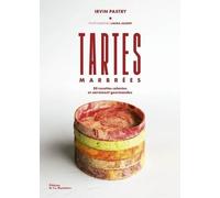 Tartes marbrées d'Irvin Pastry: 50 recettes colorées et carrément gourmandes