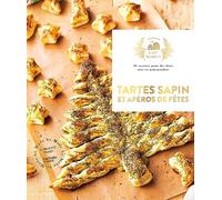 Tartes Sapins et Apéros de Fêtes: 30 recettes pour des fêtes tout en gourmandise
