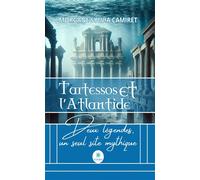 Tartessos et l'Atlantide Deux légendes, un seul site mythique - Morgane Sylvia Camiret - Le Lys Bleu - broché - Essai