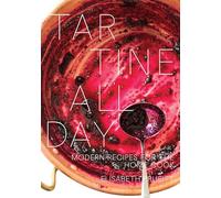 Tartine All Day: Modern Recipes for the Home Cook [A Cookbook]