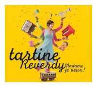 Tartine Reverdy - Madame Je Veux !