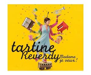Tartine Reverdy - Madame Je Veux !