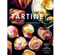 Tartine: Revised Edition: A Classic Revisited: 68 All-New Recipes + 55 Updated Favorites