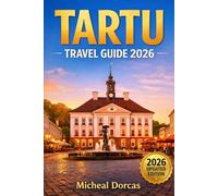 Tartu Travel Guide 2026: Hidden Gems, Student Life & Cozy Cafés: Walkable 1-3 Day Itineraries, Slow Travel Experiences, Budget Tips & Local Secrets in Estonia’s Most Underrated Cultural City